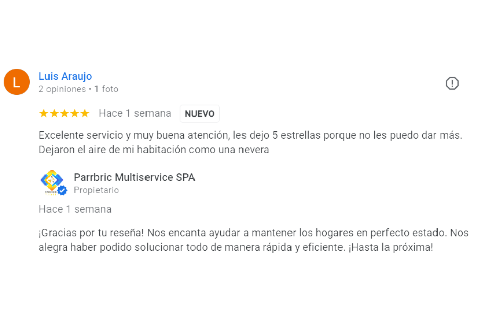 Comentario de cliente de parrbric multiservice satisfecho "excelente servicio y muy buena atención, les dejo 5 estrellas porque no les puedo dar mas. dejaron el aire de mi habitacion como una nevera".